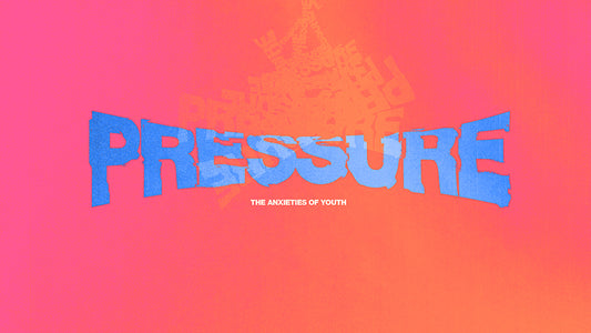 Pressure: The Anxieties of Youth