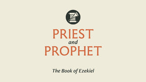 Priest and Prophet: The Book of Ezekiel