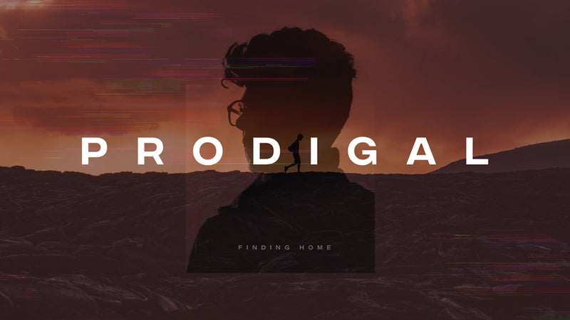 Prodigal: Finding Home