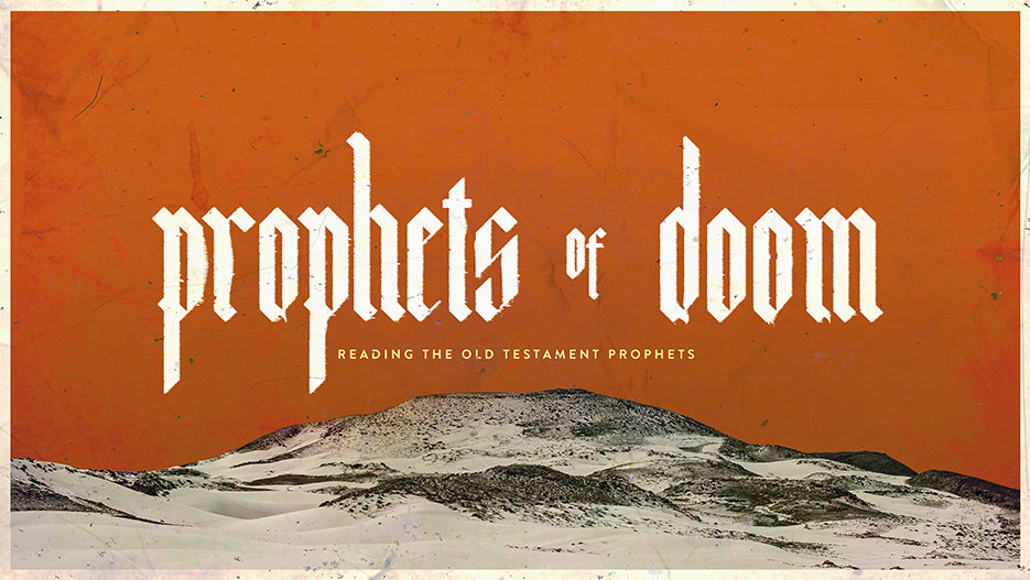 Prophets of Doom: Reading the Old Testament Prophets