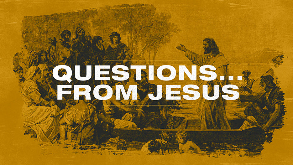 Questions…From Jesus