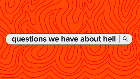 Questions We Have About Hell