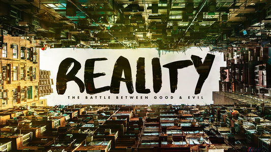 Reality: The Battle Between Good and Evil
