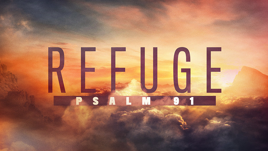 Refuge: Psalm 91