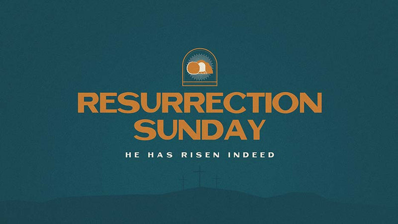 Resurrection Sunday: He Has Risen Indeed