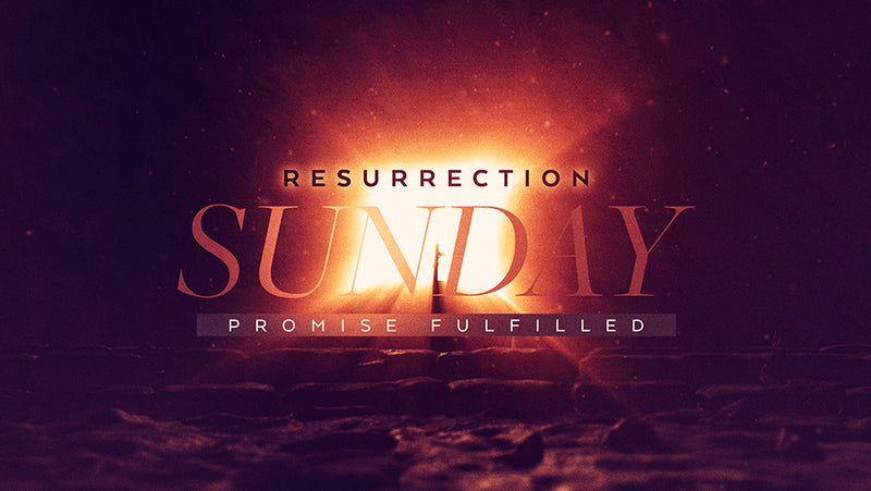Resurrection Sunday: Promise Fulfilled
