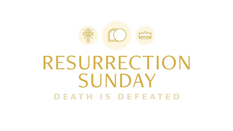 Resurrection Sunday: Death is Defeated