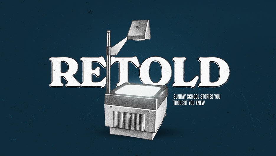 Retold: Sunday School Stories You Thought You knew