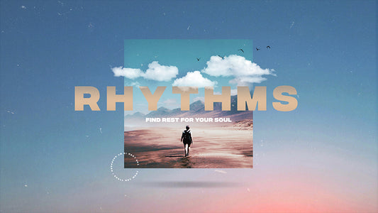 Rhythms: Find Rest For Your Soul