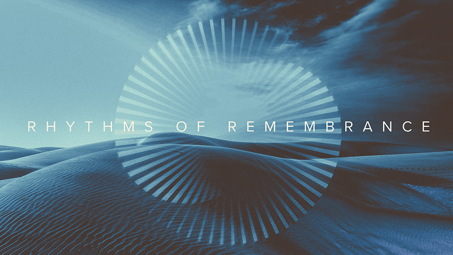 Rhythms of Remembrance