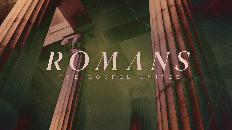 Romans: The Gospel Unites