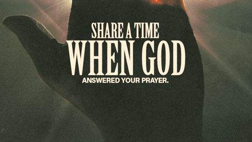 Share A Time When God Answered Your Prayer