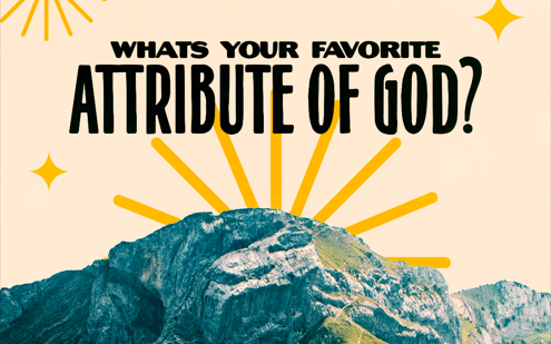 What's Your Favorite Attribute of God?