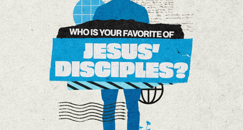 Who is Your Favorite of Jesus' Disciples?