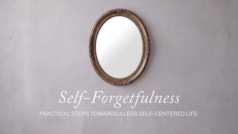 Self-Forgetfulness