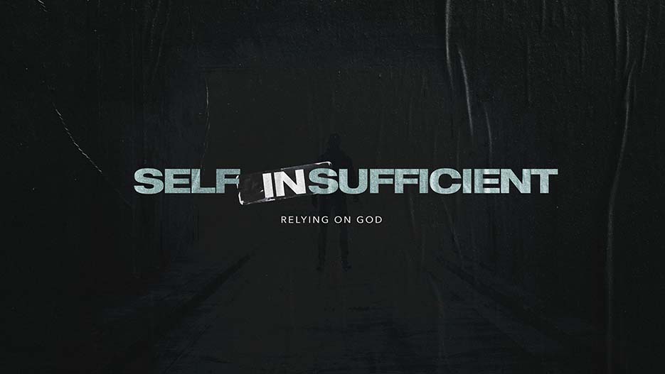 Self-Insufficient: Relying On God