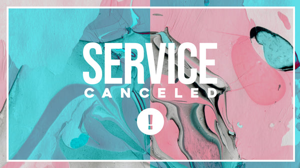 Service Canceled