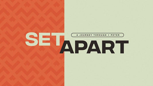 Set Apart: A Journey Through 1 Peter