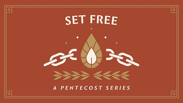 Set Free: A Pentecost Series