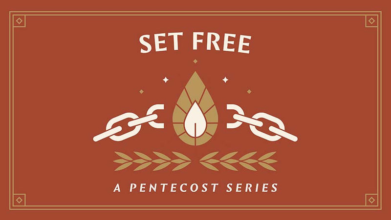 Set Free: A Pentecost Series