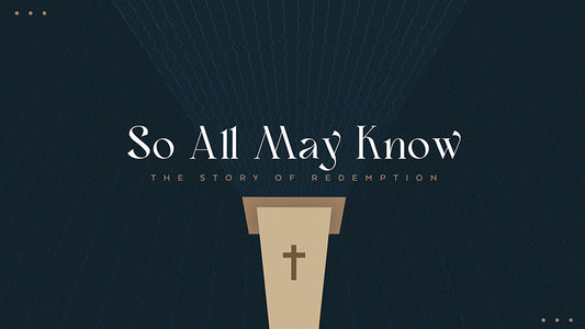 So All May Know: The Story Of Redemption