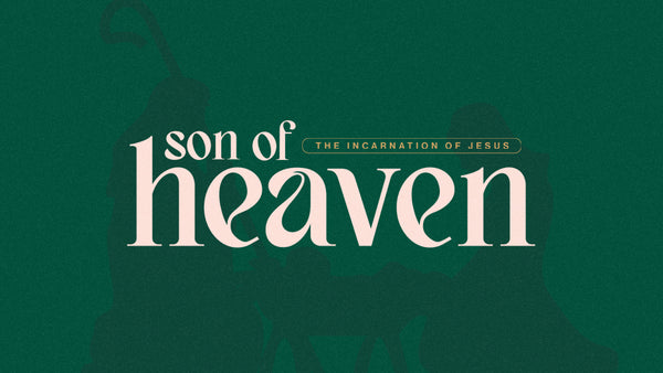 Son of Heaven: The Incarnation of Jesus