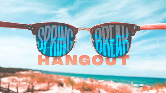 Spring Break Hangout