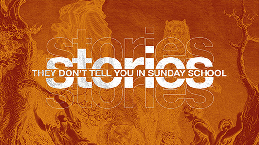 Stories They Don’t Tell You in Sunday School