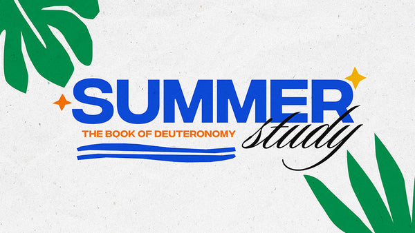 Summer Study: The Book of Deuteronomy