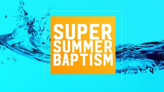 Super Summer Baptism