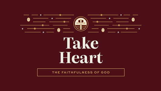 Take Heart: The Faithfulness of God