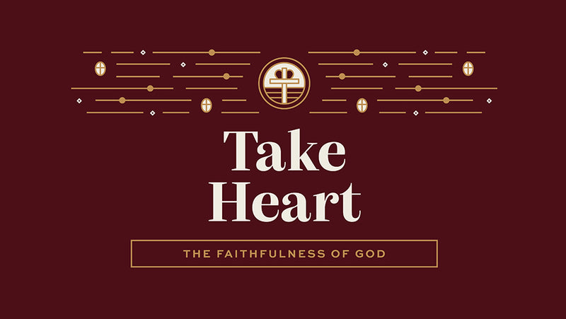 Take Heart: The Faithfulness of God