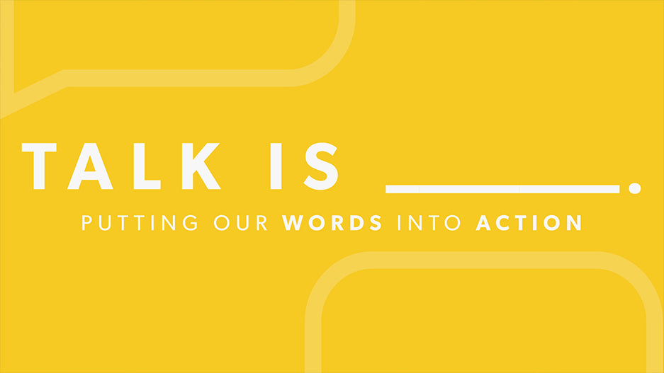 Talk Is: Putting Words Into Action