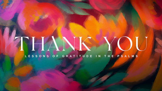 Thank You: Lessons Of Gratitude In The Psalms