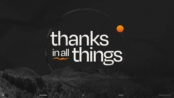 Thanks In All Things