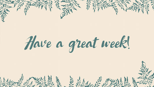 Have a Great Week