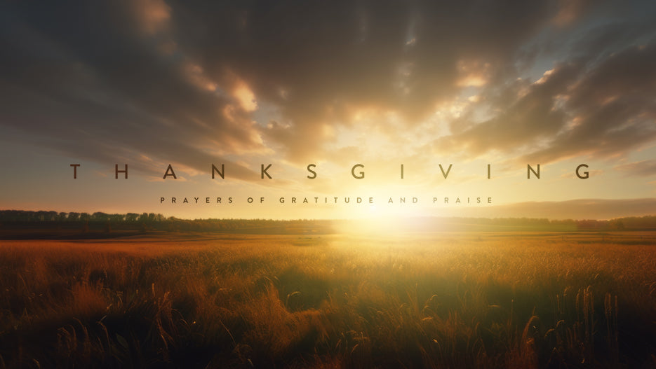 Thanksgiving: Prayers of Thanks and Gratitude