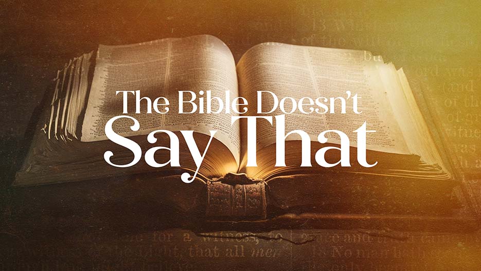 The Bible Doesn’t Say That