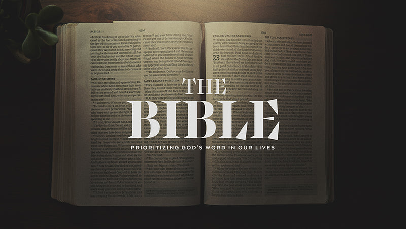 The Bible: Prioritizing God’s Word In Our Lives