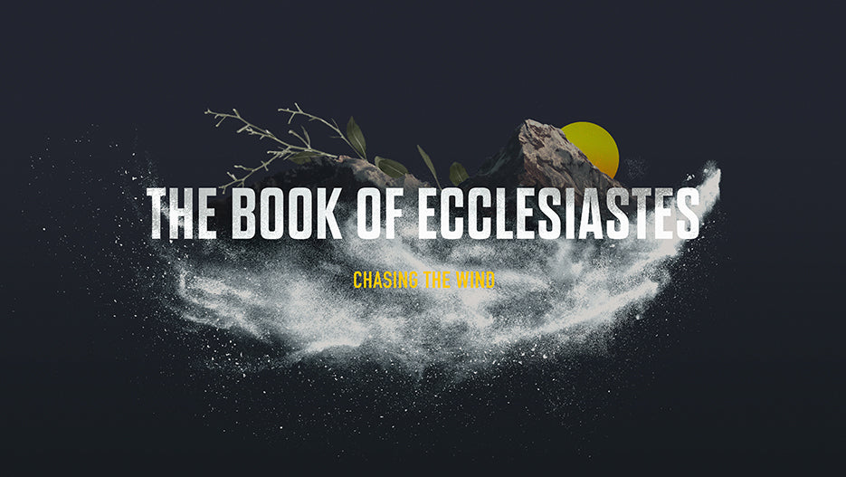 The Book of Ecclesiastes: Chasing the Wind