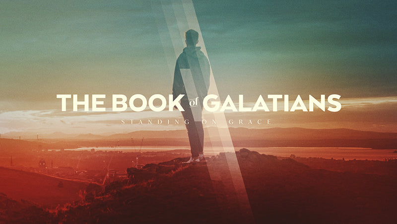 The Book Of Galatians: Standing On Grace