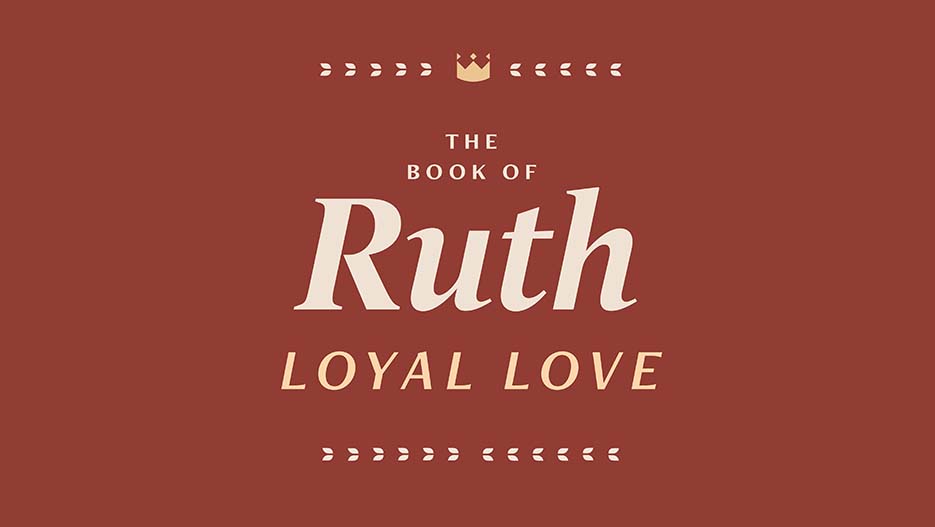 The Book of Ruth: Loyal Love