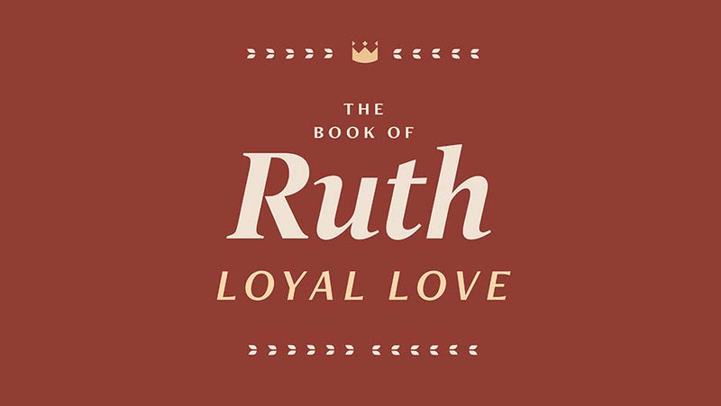 The Book of Ruth: Loyal Love