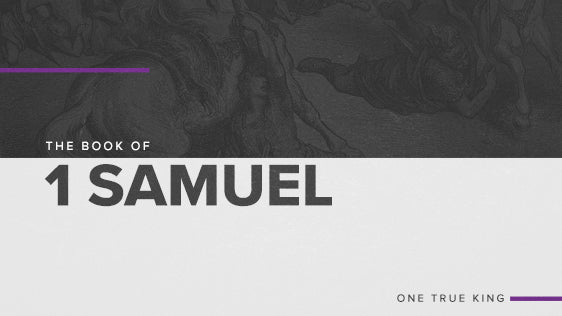 The Book of 1 Samuel: One True King