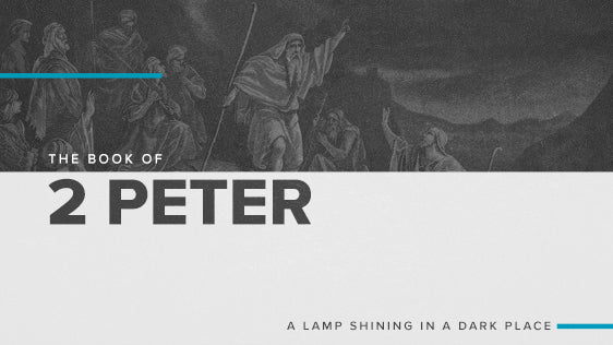 The Book of 2 Peter: A Lamp Shining in a Dark Place