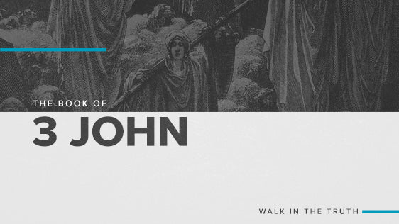 The Book of 3 John: Walk In The Truth