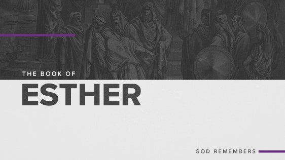 The Book of Esther: God Remembers