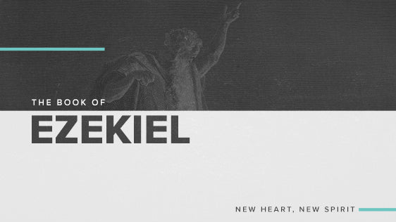 The Book of Ezekiel: New Heart, New Spirit