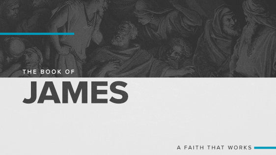 The Book of James: A Faith That Works