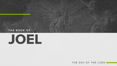 The Book of Joel: The Day of the Lord